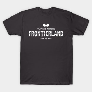 Home is Where Frontierland Is T-Shirt